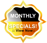 MONTHLY SPECIALS! :: View Now::