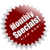 Monthly Specials! VIEW NOW!