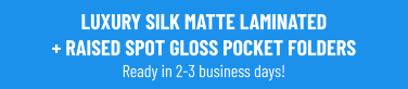 LUXURY SILK MATTE LAMINATED+ RAISED SPOT GLOSS POCKET FOLDERS Ready in 2-3 business days!