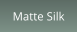 Matte Silk