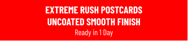 EXTREME RUSH POSTCARDS UNCOATED SMOOTH FINISH Ready in 1 Day