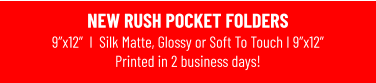 NEW RUSH POCKET FOLDERS9”x12”  I  Silk Matte, Glossy or Soft To Touch I 9”x12”Printed in 2 business days!