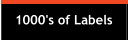 1000's of Labels