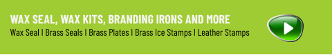 WAX SEAL, WAX KITS, BRANDING IRONS AND MORE Wax Seal I Brass Seals I Brass Plates I Brass Ice Stamps I Leather Stamps