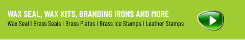 WAX SEAL, WAX KITS, BRANDING IRONS AND MORE Wax Seal I Brass Seals I Brass Plates I Brass Ice Stamps I Leather Stamps
