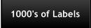 1000's of Labels