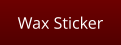 Wax Sticker