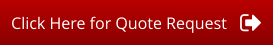 Click Here for Quote Request