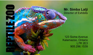 REPTILE ZOO Mr. Simba Lalji Director of Exhibits 123 Some Avenue Kalamazoo, Ontario L7R 2E3 905.296.1539