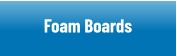 Foam Boards