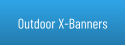 Outdoor X-Banners