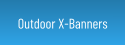 Outdoor X-Banners