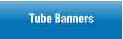 Tube Banners and Displays