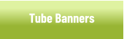 Tube Banners and Displays