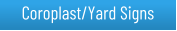 Coroplast and Yard Signs