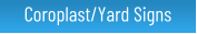 Coroplast and Yard Signs