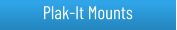 Plak-It Mounts