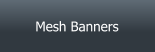 Mesh Banners
