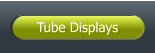 Tube Displays