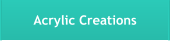 Acrylic Creations