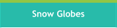 Snow Globes