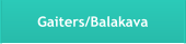 Gaiters/Balakava