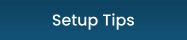 Setup Tips