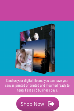 Shop Now Shop Now Send us your digital file and you can have your canvas printed or printed and mounted ready to hang. Fast as 3 business days.