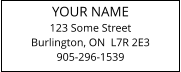 YOUR NAME 123 Some Street Burlington, ON  L7R 2E3905-296-1539