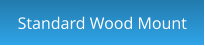 Standard Wood Mount