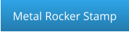 Metal Rocker Stamp