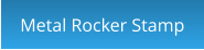 Metal Rocker Stamp