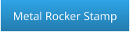 Metal Rocker Stamp