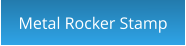 Metal Rocker Stamp