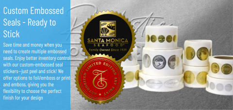 Custom Embossed Seals - Ready to Stick Save time and money when you need to create multiple embossed seals. Enjoy better inventory control with our custom-embossed seal stickers—just peel and stick! We offer options to foil/emboss or print and emboss, giving you the flexibility to choose the perfect finish for your design